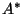 $ A^*$