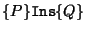 $ \{P \} \mathtt{Ins} \{ Q\}$