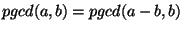 $pgcd(a,b)=pgcd(a-b,b)$
