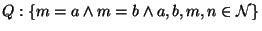 $Q:\{ m=a \wedge m=b \wedge a,b,m,n \in\mathcal{N}\}$