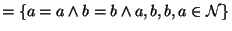 $=\{ a=a \wedge b=b \wedge a,b,b,a \in\mathcal{N}\}$