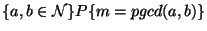 $\{ a,b \in \mathcal{N}\} P \{ m=pgcd(a,b) \}$
