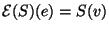 $\mathcal{E}(S)(e)=S(v)$