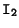 $\mathtt{I_2}$