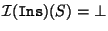 $\mathcal{I}(\mathtt{Ins})(S)=\bot $