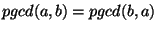 $pgcd(a,b)=pgcd(b,a)$